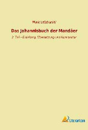 Das Johannisbuch der Mandäer de Mark Lidzbarski