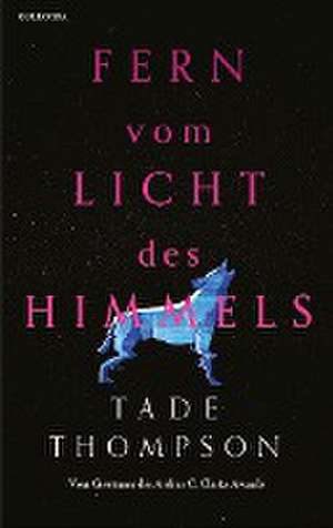 Fern vom Licht des Himmels de Tade Thompson