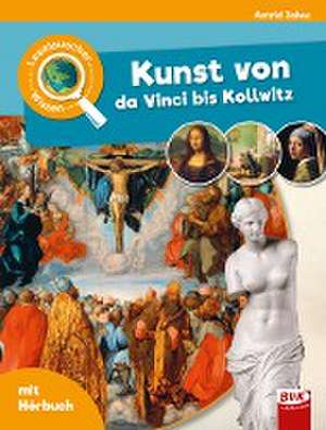 Leselauscher Wissen: Kunst von da Vinci bis Kollwitz de Astrid Jahns