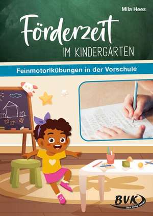 Förderzeit im Kindergarten - Feinmotorikübungen in der Vorschule de Mila Hees