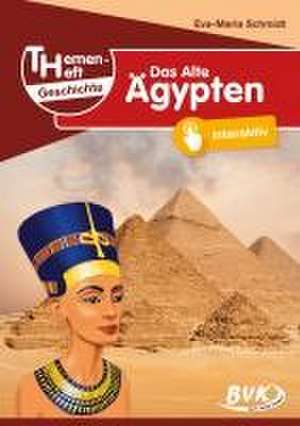 Themenheft Geschichte Das Alte Ägypten de Eva-Maria Schmidt