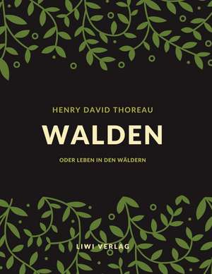 Walden oder Leben in den Wäldern de Henry D. Thoreau