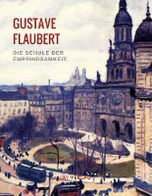 Die Schule der Empfindsamkeit de Gustave Flaubert