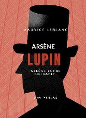 Arsène Lupin heiratet de Maurice Leblanc