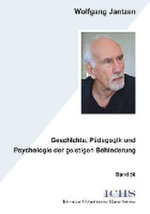 Geschichte, Pädagogik und Psychologie der geistigen Behinderung de Wolfgang Jantzen