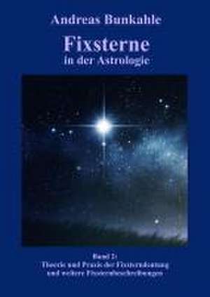 Fixsterne in der Astrologie Band 2 de Andreas Bunkahle