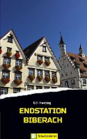 Endstation Biberach de Uli Herzog