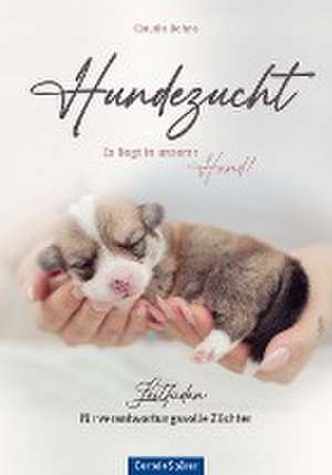 Hundezucht. Es liegt in unserer Hand! de Claudia Bohne