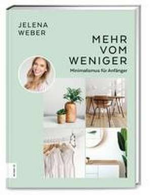 Mehr vom Weniger de Jelena Weber