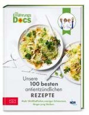 Die Ernährungs-Docs - Unsere 100 besten antientzündlichen Rezepte de Viola Andresen