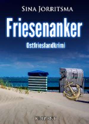 Friesenanker. Ostfrieslandkrimi de Sina Jorritsma