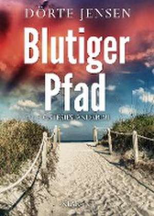 Blutiger Pfad. Ostfrieslandkrimi de Dörte Jensen