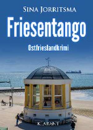 Friesentango. Ostfrieslandkrimi de Sina Jorritsma