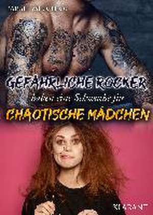 Gefährliche Rocker haben eine Schwäche für chaotische Mädchen de Bärbel Muschiol