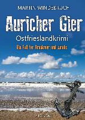 Auricher Gier. Ostfrieslandkrimi de Martin Windebruch