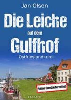 Die Leiche auf dem Gulfhof. Ostfrieslandkrimi de Jan Olsen