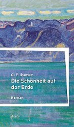 Die Schönheit auf der Erde de C. F. Ramuz