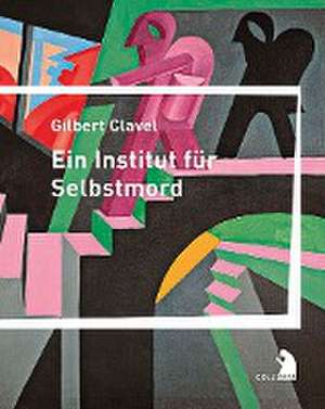 Ein Institut für Selbstmord de Gilbert Clavel