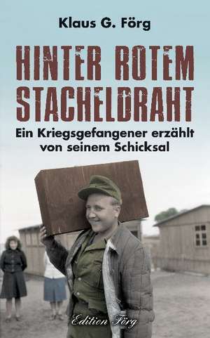 Hinter rotem Stacheldraht de Klaus G. Förg