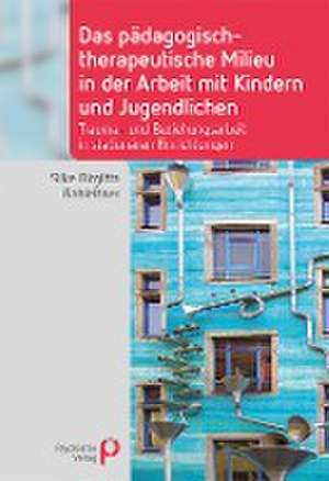 Das pädagogisch-therapeutische Milieu in der Arbeit mit Kindern und Jugendlichen de Silke Birgitta Gahleitner