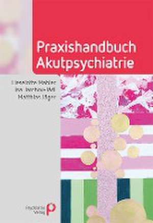 Praxishandbuch Akutpsychiatrie de Lieselotte Mahler