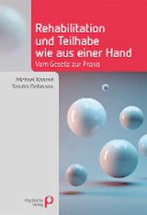 Rehabilitation und Teilhabe wie aus einer Hand de Michael Konrad