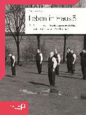 Leben in Haus 5: Die ersten Patienten von 1900 bis 1923 de Erhard Knauer
