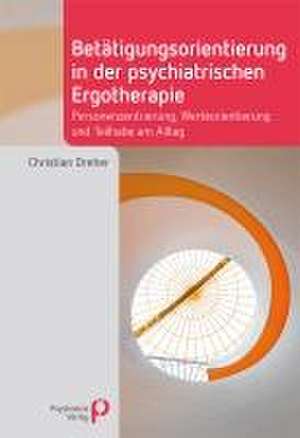 Betätigungsorientierung in der psychiatrischen Ergotherapie de Christian Dreher