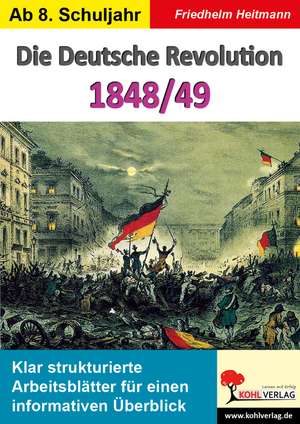 Die Deutsche Revolution 1848/49 de Friedhelm Heitmann