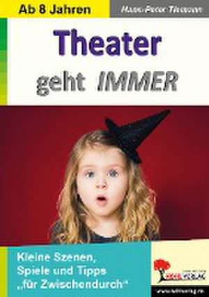 Theater geht IMMER de Hans-Peter Tiemann