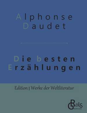 Die besten Erzählungen de Alphonse Daudet