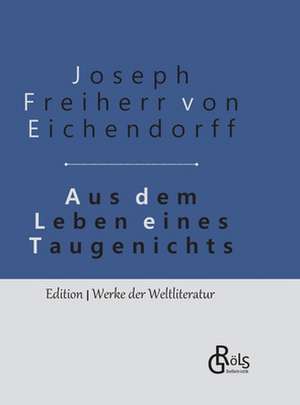 Aus dem Leben eines Taugenichts de Joseph Freiherr von Eichendorff