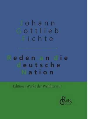 Reden an die deutsche Nation de Johann Gottlieb Fichte