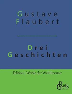 Drei Geschichten de Gustave Flaubert