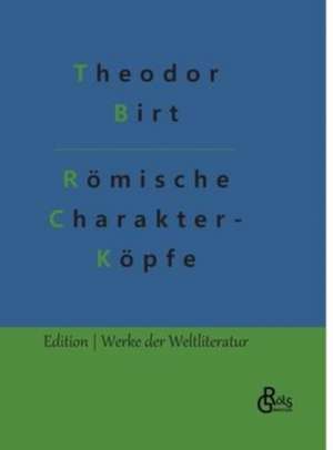 Römische Charakterköpfe de Theodor Birt