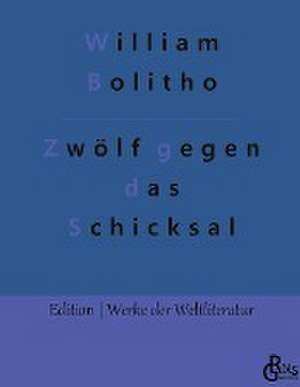 Zwölf gegen das Schicksal de William Bolitho