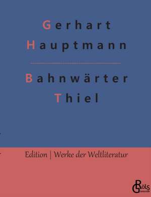 Bahnwärter Thiel de Gerhart Hauptmann