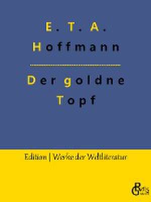 Der goldne Topf de E. T. A. Hoffmann