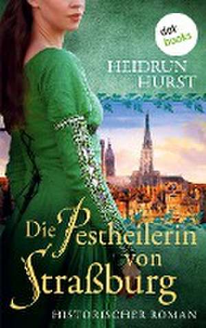 Die Pestheilerin von Straßburg de Heidrun Hurst