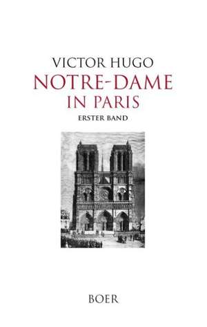 Notre-Dame in Paris, Band 1 de Victor Hugo