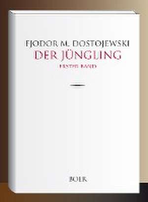 Der Jüngling Band 1 de Fjodor M. Dostojewski