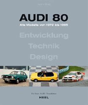 Audi 80 - Alle Modelle von 1972 bis 1995. de Kevin Thierl