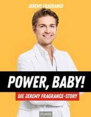 Power, Baby! Die Jeremy-Fragrance-Story de Jeremy Fragrance