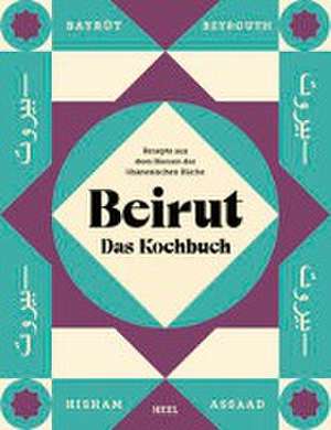 Beirut - Das Kochbuch de Hisham Assaad