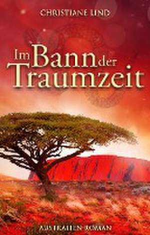 Im Bann der Traumzeit de Christiane Lind