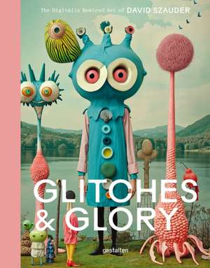 Glitches & Glory de Gestalten