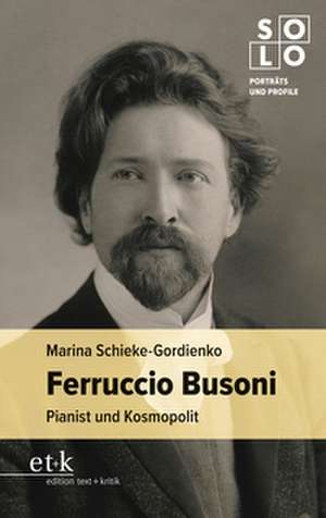 Ferruccio Busoni de Marina Schieke-Gordienko