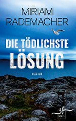 Die tödlichste Lösung de Miriam Rademacher