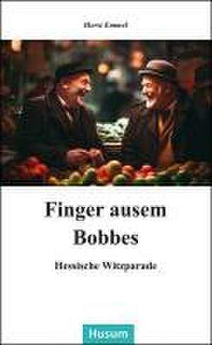 Finger ausem Bobbes de Horst Emmel