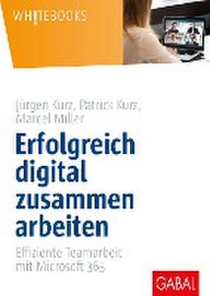 Erfolgreich digital zusammen arbeiten de Jürgen Kurz